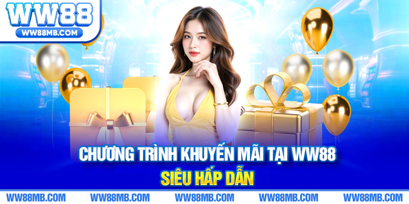 Chương trình khuyến mãi tại WW88 siêu hấp dẫn