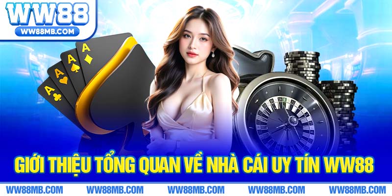 Giới thiệu tổng quan về nhà cái uy tín WW88