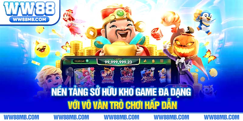 Nền tảng sở hữu kho game đa dạng với vô vàn trò chơi hấp dẫn